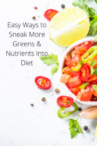 Easy Ways to Sneak More Greens & Nutrients Into Diet