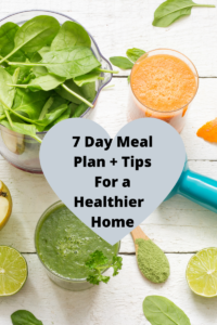 7 Day Meal Plan + Tips For A Healthier Home (Blog Graphic)