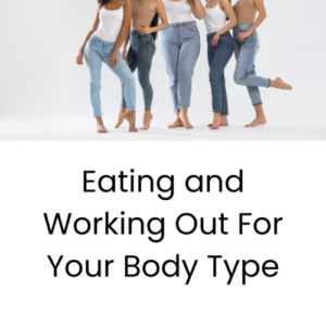 Eating-and-Working-Out-For-Your-Body-Type-500x500